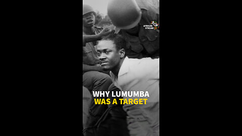 WHY LUMUMBA WAS A TARGET