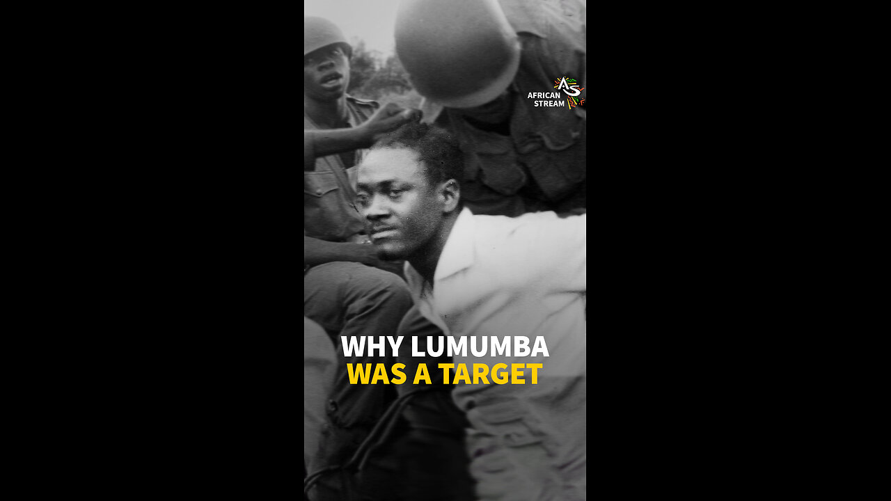 WHY LUMUMBA WAS A TARGET