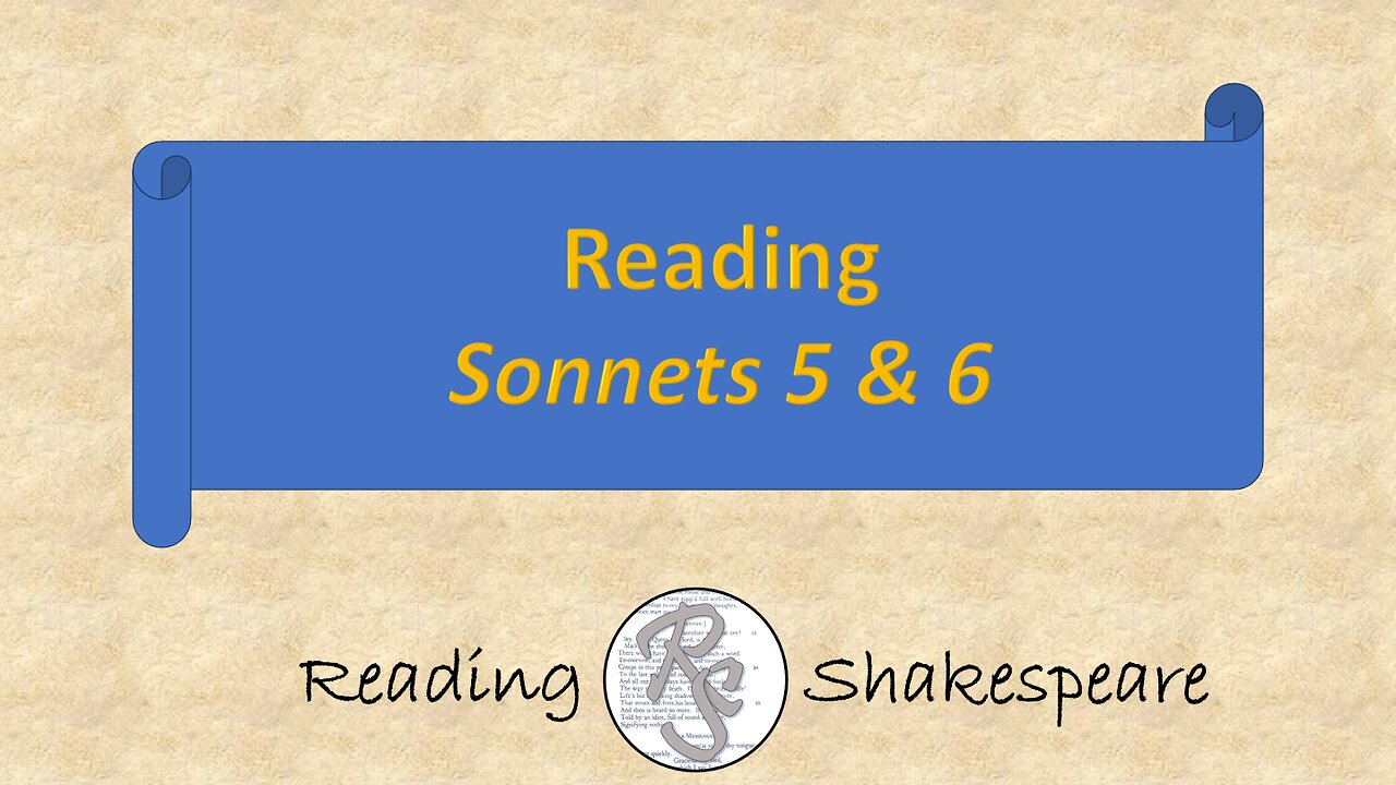 Reading Sonnets 5 and 6