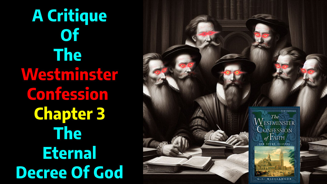 Is The Westminster confession chapter 3 Biblical?