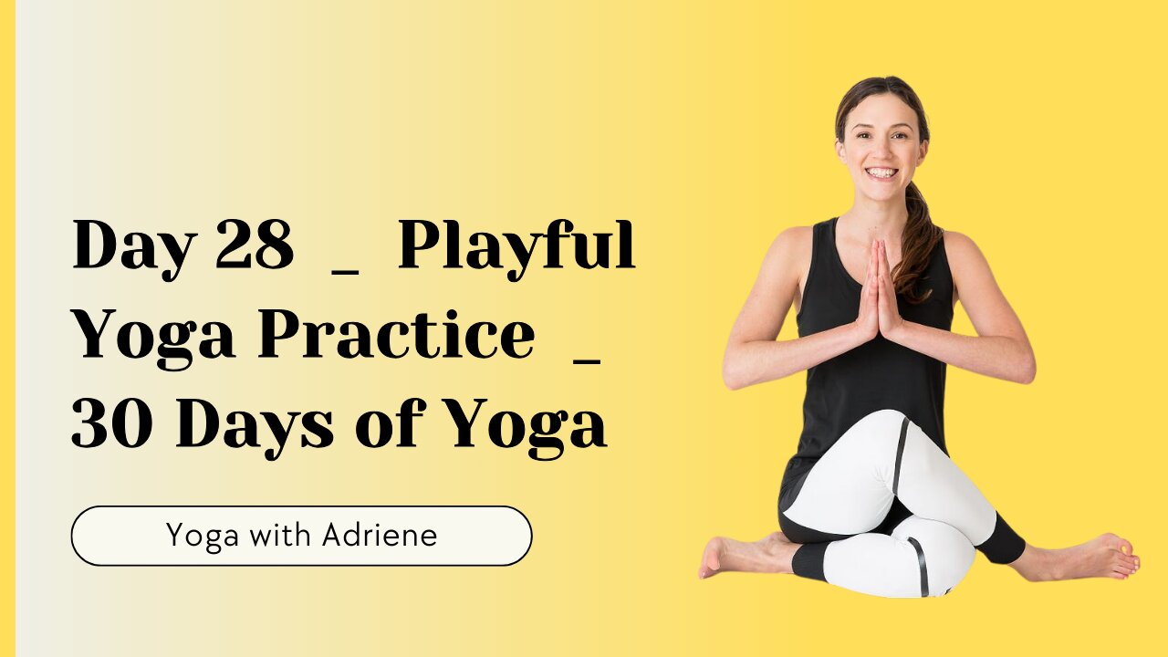 Day 28 | Playful Yoga Practice | 30 Days of Yoga | Yoga Tutorial at Home