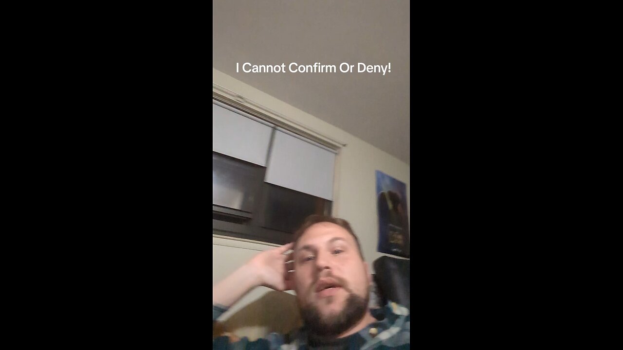 Cannot Confirm Or Deny!