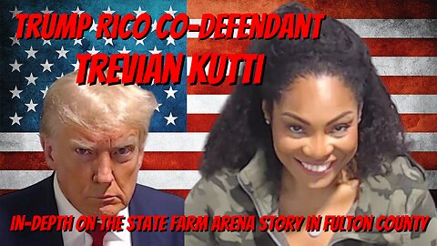 Trump RICO Co-Defendant Trevian Kutti FINALLY Gets to Tell HER Story of the 2020 Election!