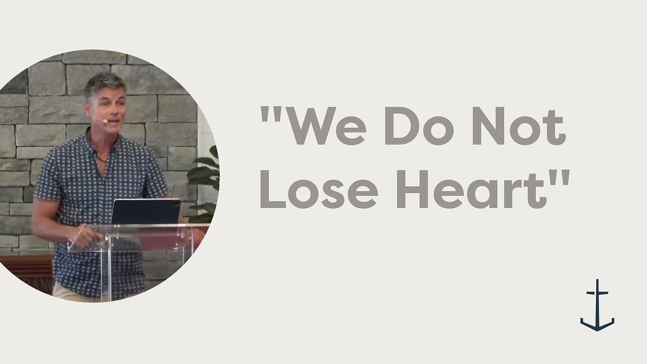 8.10.2025 "We Do Not Lose Heart" (2 Corinthians 4)