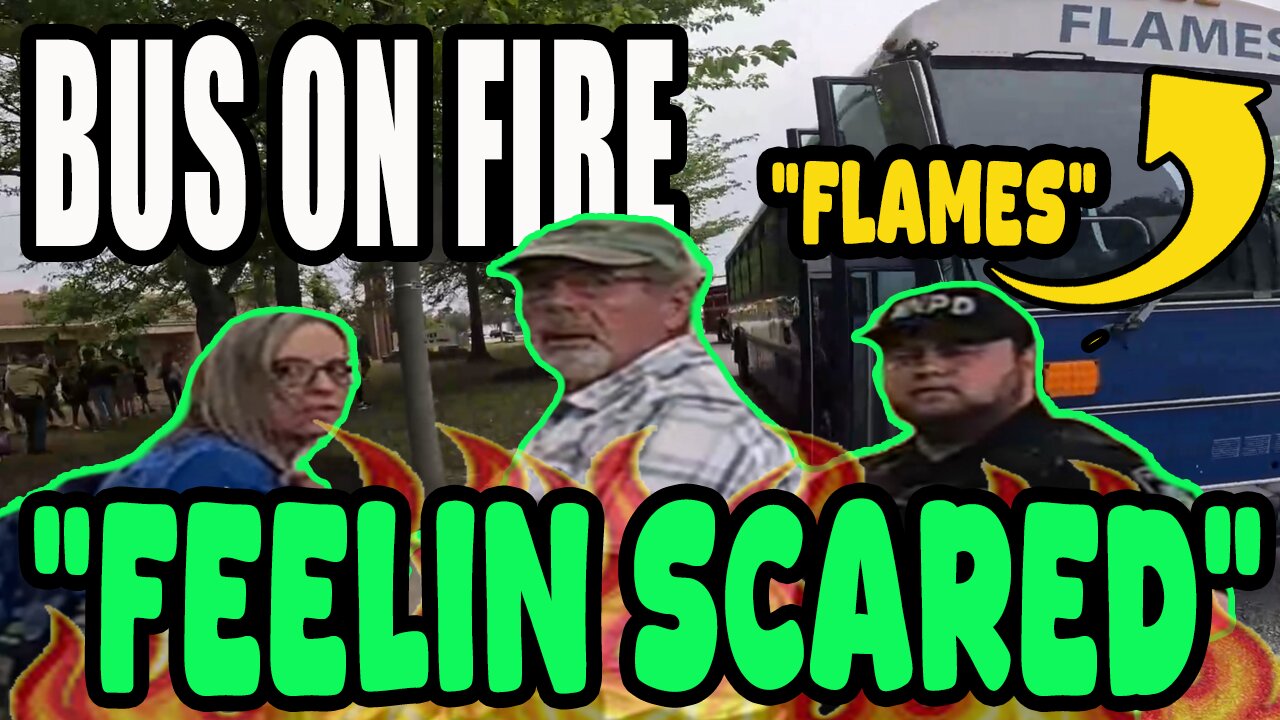 911 Callers report bus named "FLAMES' on HIGHWAY has FIRE shooting out as the kids sing Kumbaya