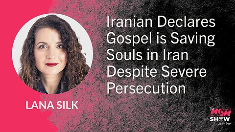 Iranian Declares Gospel is Saving Souls in Iran Despite Severe Persecution - Lana Silk
