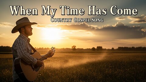 When My Time Has Come - Powerful Country Gospel Worship Song