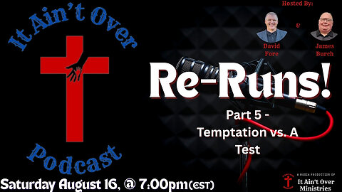 Episode 17 – “Re-Runs – Part 5 – Temptation vs. A Test”
