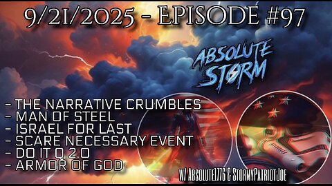 Absolute Storm Ep 97 9/21/25 7:30pm EDT Man Of Steel|Israel For Last|Do It Q 2.0|Armor Of God