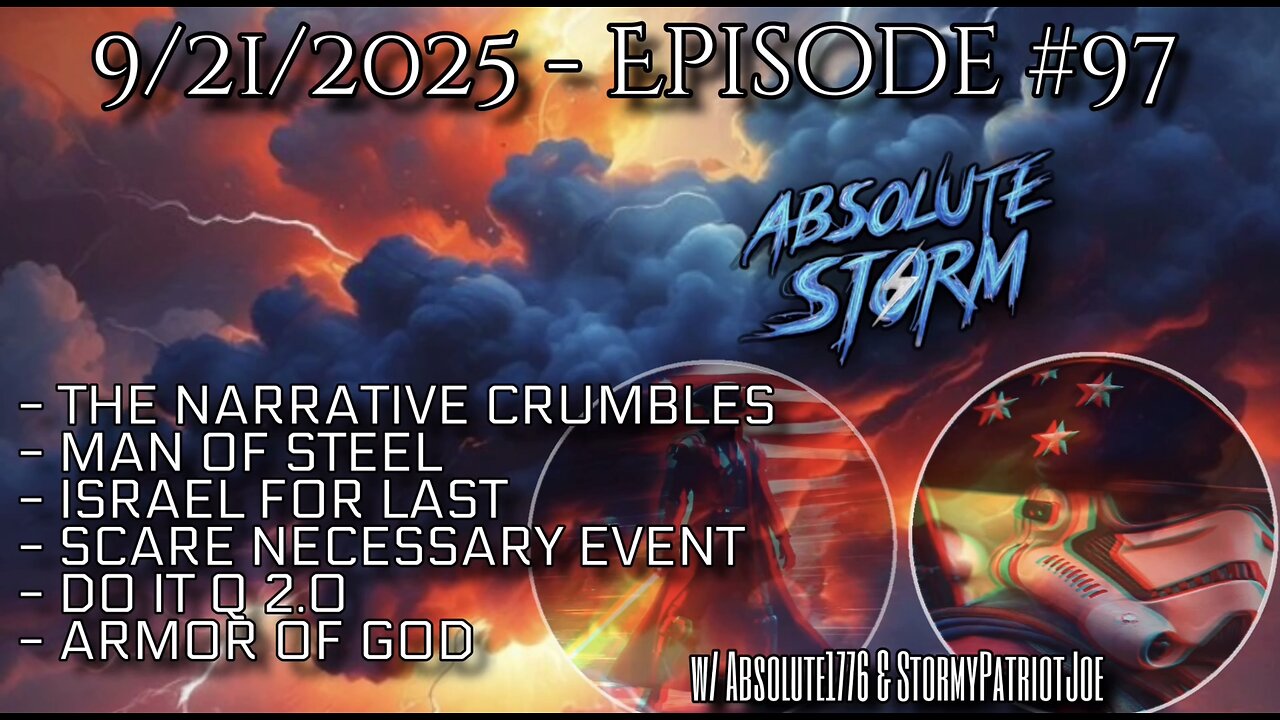 Absolute Storm Ep 97 9/21/25 7:30pm EDT Man Of Steel|Israel For Last|Do It Q 2.0|Armor Of God