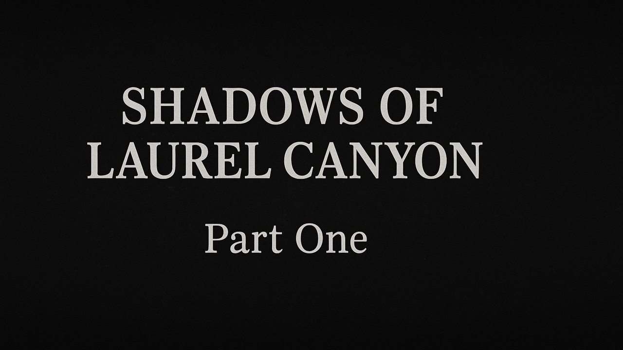 Shadows of Laurel Canyon Pt 1