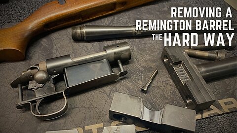 Removing A Rifle Barrel The Hard Way