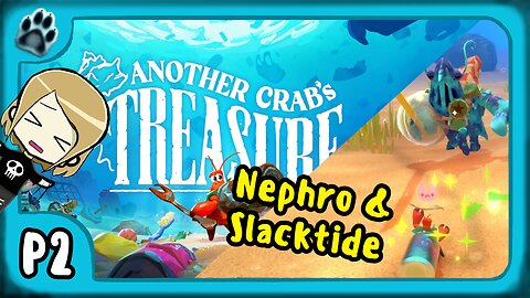 Another Crab's Treasure P2 | Nephro & Slacktide