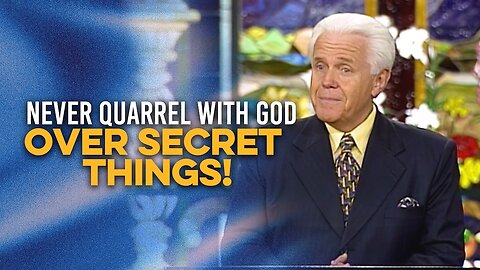 Never Quarrel with God Over Secret Things! | Jesse Duplantis