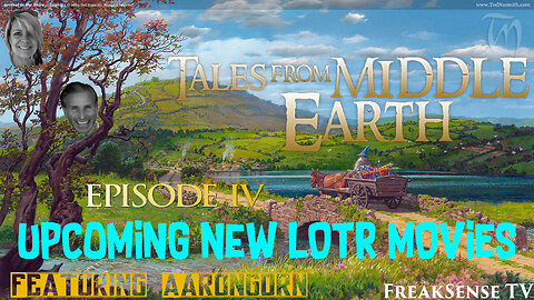 Tales From Middle Earth Episode #4 ~ The Upcoming Lord of the Ring's Movies
