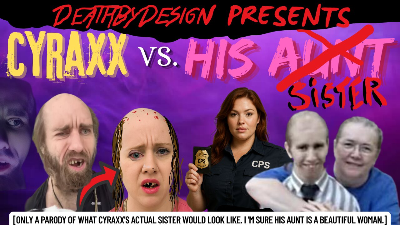 Cyraxx Vs. His sister.../...aunt?
