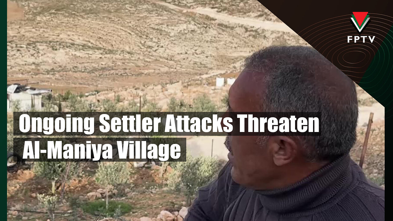 Ongoing Settler Attacks Threaten Al-Maniya Village