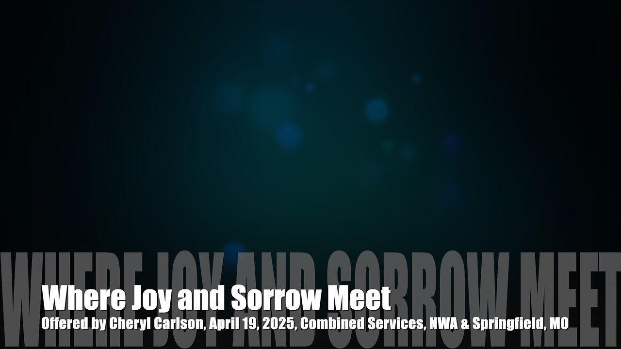 Where Joy and Sorrow Meet, Offered by Cheryl Carlson