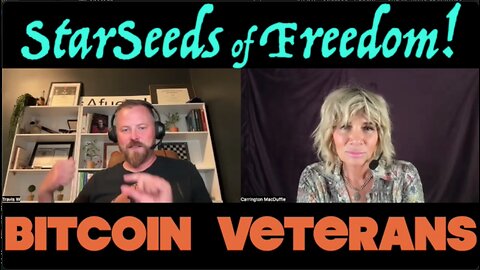StarSeeds of Freedom! "Bitcoin Vetereans" Travis West joins Carrington MacDuffie
