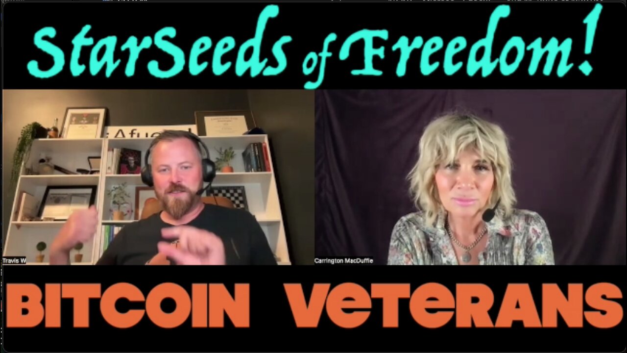 StarSeeds of Freedom! "Bitcoin Vetereans" Travis West joins Carrington MacDuffie