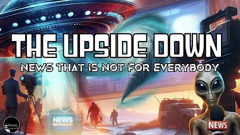 The Upside Down (News That Is Not For Everybody)