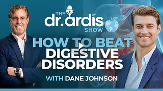 The Dr. Ardis Show | How to Beat Digestive Disorders w/Dane Johnson | Episode 07.30.2025
