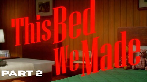 This Bed We Made: Part 2