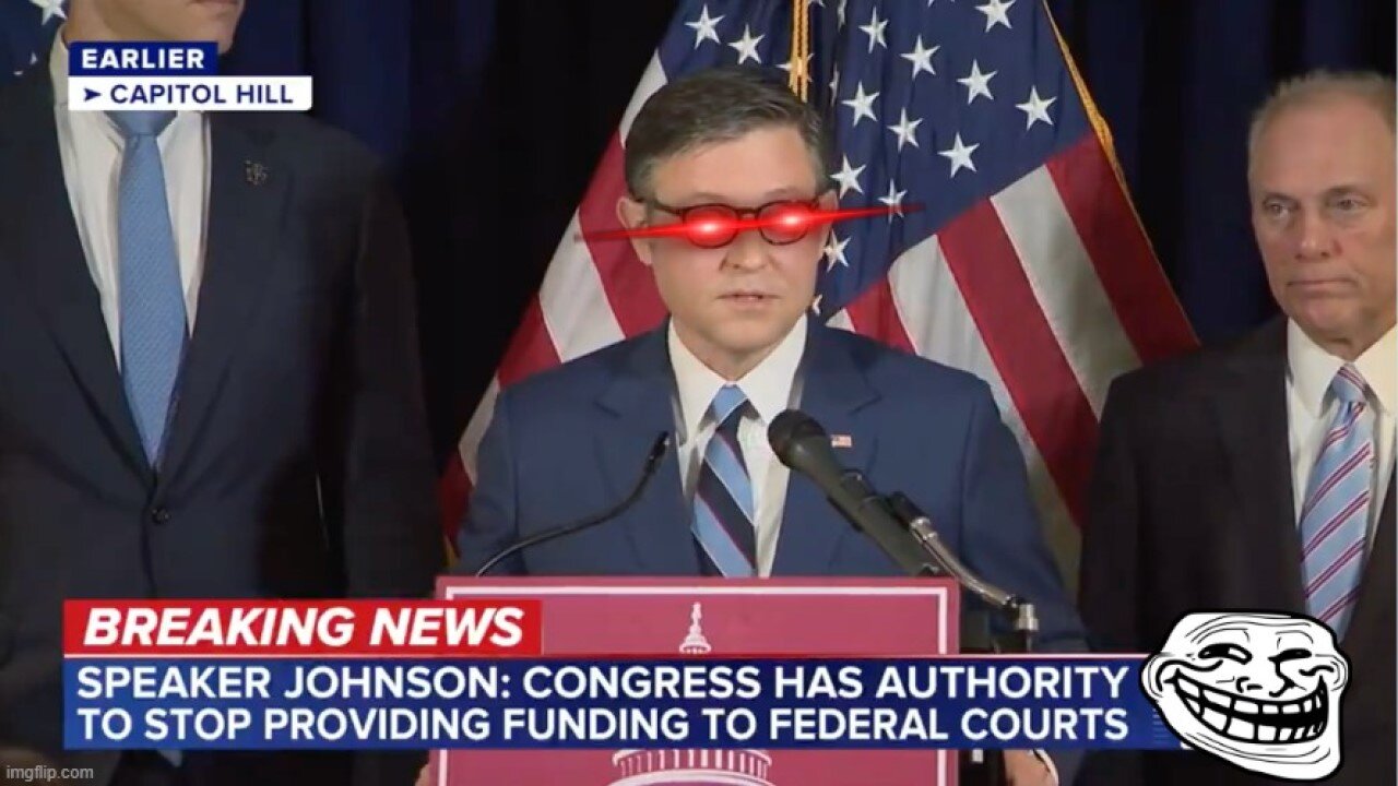 Speaker Mike Johnson THREATENS THE LOWER COURTS!!!!!
