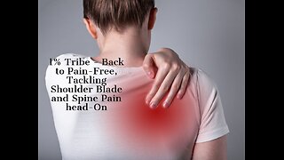 1% Tribe - Back to Pain-Free, Tackling Shoulder Blade and Spine Pain head-On