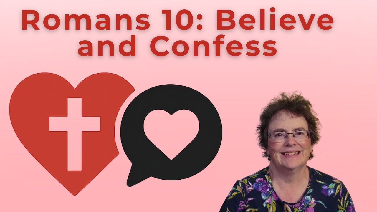 Romans 10 - Believe and Confess