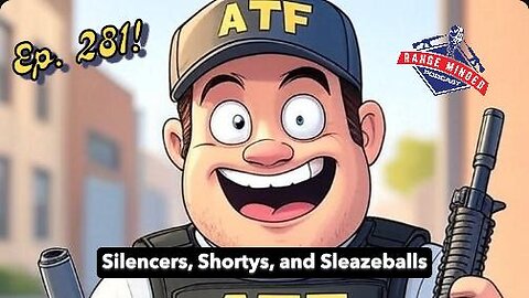 Ep 281. Silencers, Shortys, Sleazeballs
