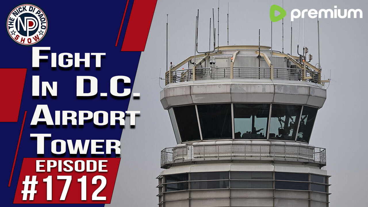 Fight in DC Airport Tower | Nick Di Paolo Show #1712