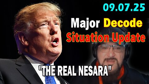 Major Decode Situation Update 09.07.25: "The Hard Hitting Lastest Intel On Current News: THE REAL NESARA"