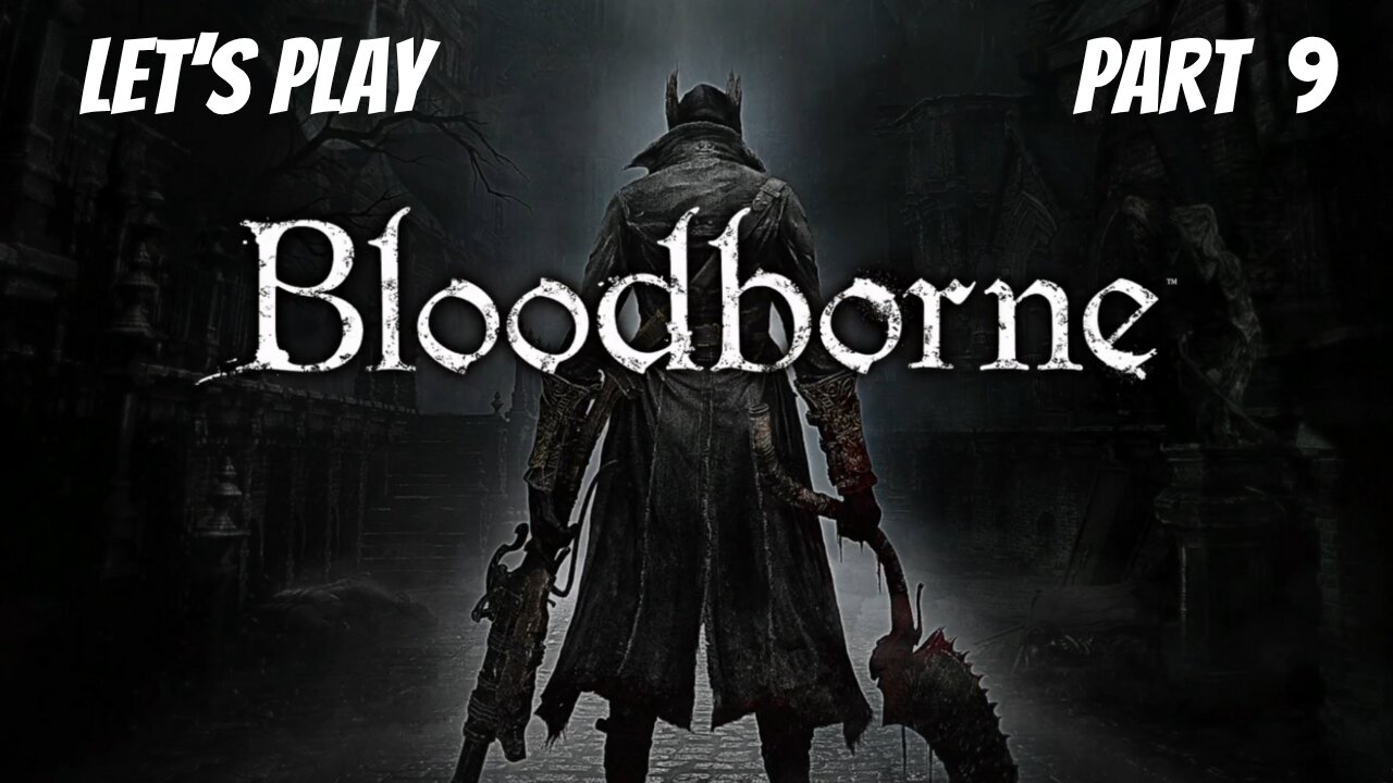 Bloodborne | Let's Play Part 9 | Hemwick Charnel Lane