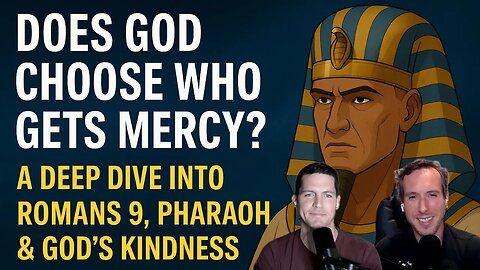 Does God Choose Who Gets Mercy? A Deep Dive into Romans 9, Pharaoh & God's Kindness