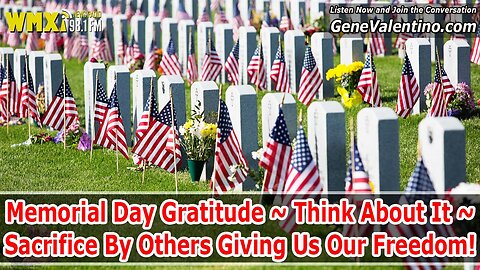Memorial Day Gratitude ~ Think About It ~ Sacrifice By Others Giving Us Our Freedom!