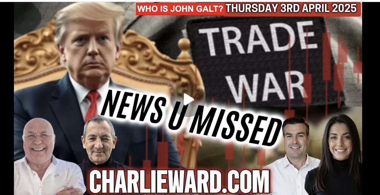 CHARLIE WARD DAILY NEWS U MISSED. DAY 1 OF TRUMP TARIFFS, CHINA STAND OFF. SGANON, WHO IS JOHN GALT?