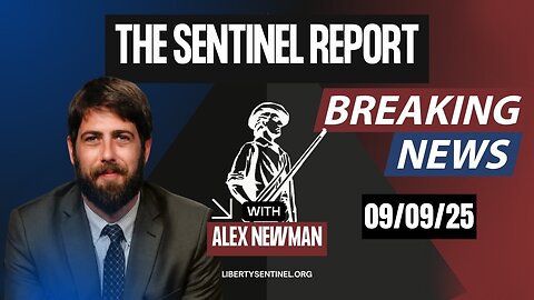 The Sentinel Report News | 09/09/2025