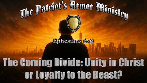 The Coming Divide: Unity in Christ or Loyalty to the Beast?