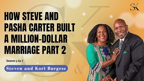 Building Love and Legacy: How Steve and Pasha Carter Built a Million-Dollar Marriage Part 2