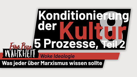 5 Prozesse, die die Kultur konditionieren, Teil 2 | Marxismus & Woke Ideologie - Ep. 8