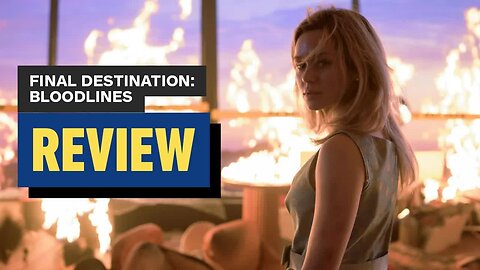 Final Destination - Bloodlines Review