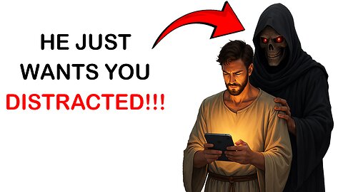 This Is Why the Devil Keeps You Distracted