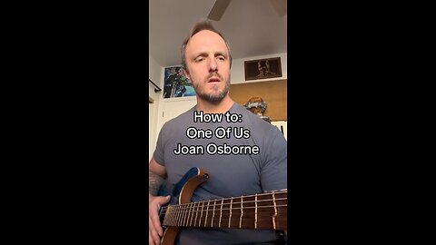 How to: One Of Us - Joan Osborne