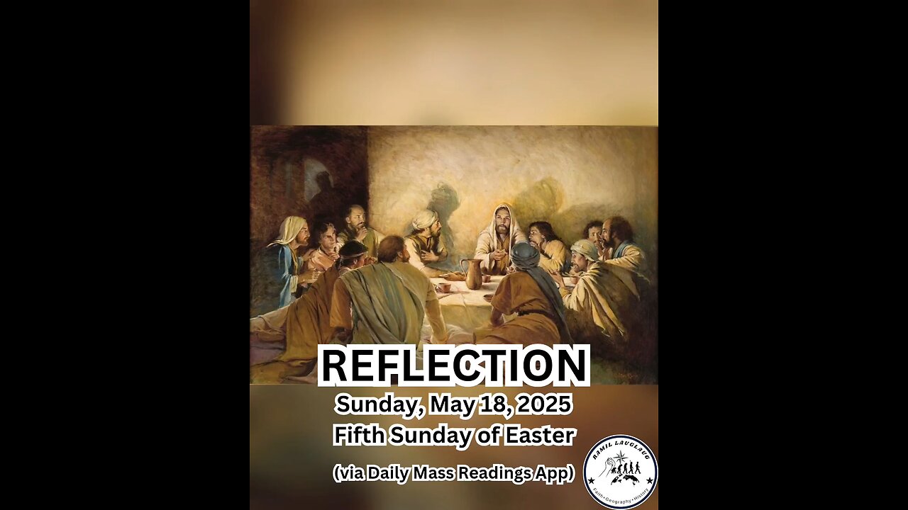 (Reflection) Sunday, May 18, 2025 Fifth Sunday of Easter #faith #reflection #easter2025