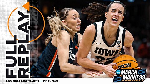 Iowa vs. UConn - 2024 NCAA women’s Final Four