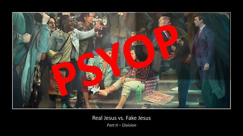 Real Jesus vs. Fake Jesus | Part II - Division (psyop)