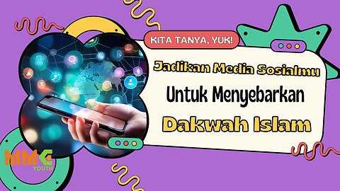 Jadikan Media Sosialmu untuk Menyebarkan Dakwah Islam | Kita Tanya Yuk