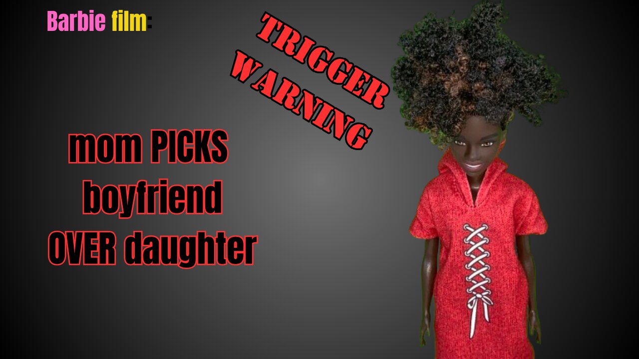 Barbie film "she CHOSE him OVER me"