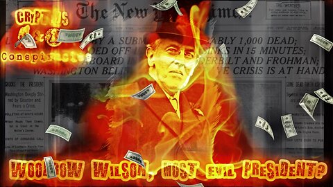 Cryptids and Conspiracies! Episode 53: Woodrow Wilson, Most Evil President?